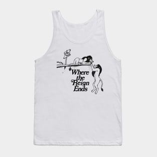 Where the Reign Ends! Tank Top